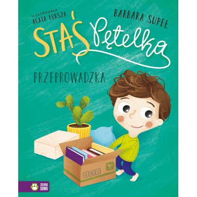 Staś Pętelka – Przeprowadzka | książka dla dzieci o zmianie miejsca zamieszkania