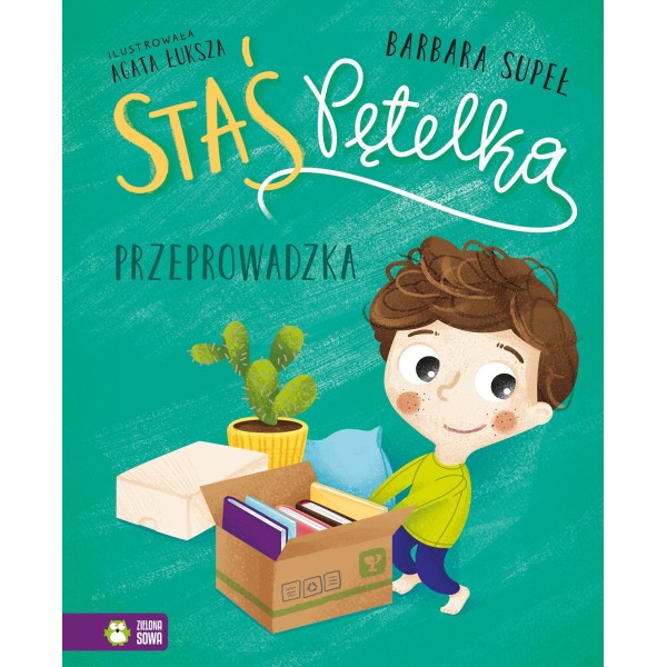 Staś Pętelka – Przeprowadzka | książka o zmianach, emocjach i nowym domu