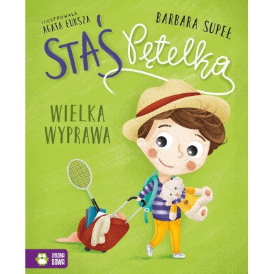 Staś Pętelka – Wielka wyprawa | książka o pierwszych wakacjach bez rodziców Staś Pętelka – Wielka wyprawa | książka o pierwszych wakacjach bez rodziców