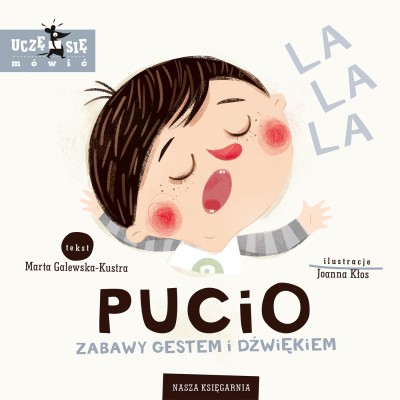 Pucio. Zabawy gestem i dźwiękiem – książka logopedyczna wspierająca rozwój mowy u najmłodszych Pucio. Zabawy gestem i dźwiękiem – książka logopedyczna wspierająca rozwój mowy u najmłodszych
