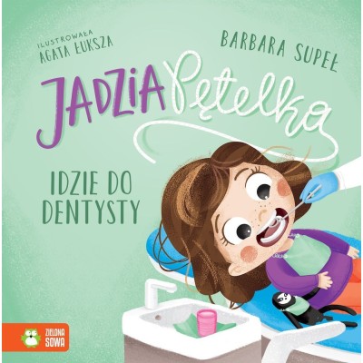 Jadzia Pętelka idzie do dentysty – książka dla dzieci o wizycie u stomatologa | Zielona Sowa Jadzia Pętelka idzie do dentysty – książka dla dzieci o wizycie u stomatologa | Zielona Sowa