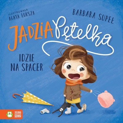 Jadzia Pętelka idzie na spacer – książka o samodzielnym ubieraniu i codziennych rytuałach Jadzia Pętelka idzie na spacer – książka o samodzielnym ubieraniu i codziennych rytuałach