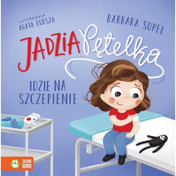 Jadzia Pętelka idzie na szczepienie – książka dla dzieci o oswajaniu lęku i dbaniu o zdrowie