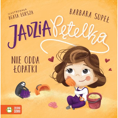 Jadzia Pętelka nie odda łopatki – książka o dzieleniu się i relacjach z innymi dziećmi Jadzia Pętelka nie odda łopatki – książka o dzieleniu się i relacjach z innymi dziećmi