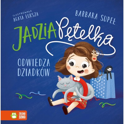 Jadzia Pętelka odwiedza dziadków – świąteczna książka dla dzieci o rodzinie i tradycjach Jadzia Pętelka odwiedza dziadków – świąteczna książka dla dzieci o rodzinie i tradycjach