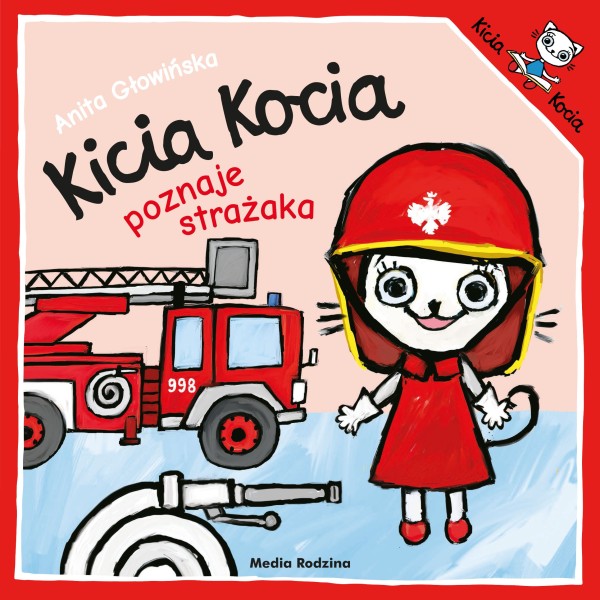 Kicia Kocia poznaje strażaka – książka o odwadze, zawodach i pierwszym spotkaniu z bohaterem