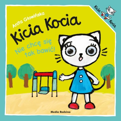 Kicia Kocia. Nie chcę się tak bawić | Ważna książka o emocjach i wspólnych zasadach zabawy Kicia Kocia. Nie chcę się tak bawić | Ważna książka o emocjach i wspólnych zasadach zabawy