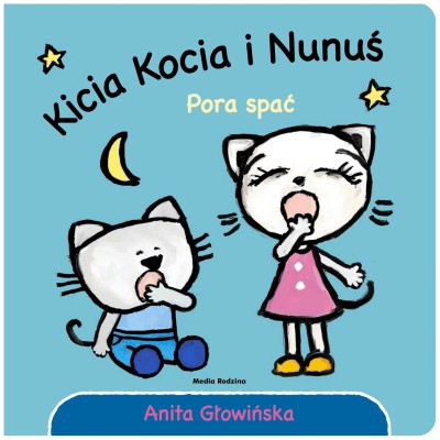 Pora spać! Kicia Kocia i Nunuś | Kartonowa książeczka o usypianiu dla najmłodszych Pora spać! Kicia Kocia i Nunuś | Kartonowa książeczka o usypianiu dla najmłodszych