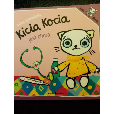Kicia Kocia. Kicia Kocia jest chora | Opowieść o chorowaniu i wizycie w przychodni