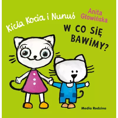 W co się bawimy? Kicia Kocia i Nunuś Anita Głowińska