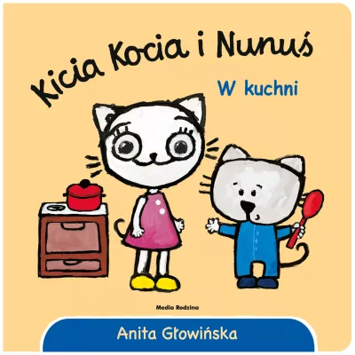 Kicia Kocia i Nunuś. W kuchni Anita Głowińska