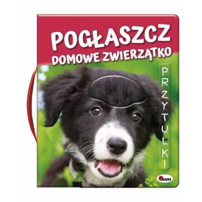 Książeczka sensoryczna z futerkami „Pogłaszcz Domowe Zwierzątko Przytulki